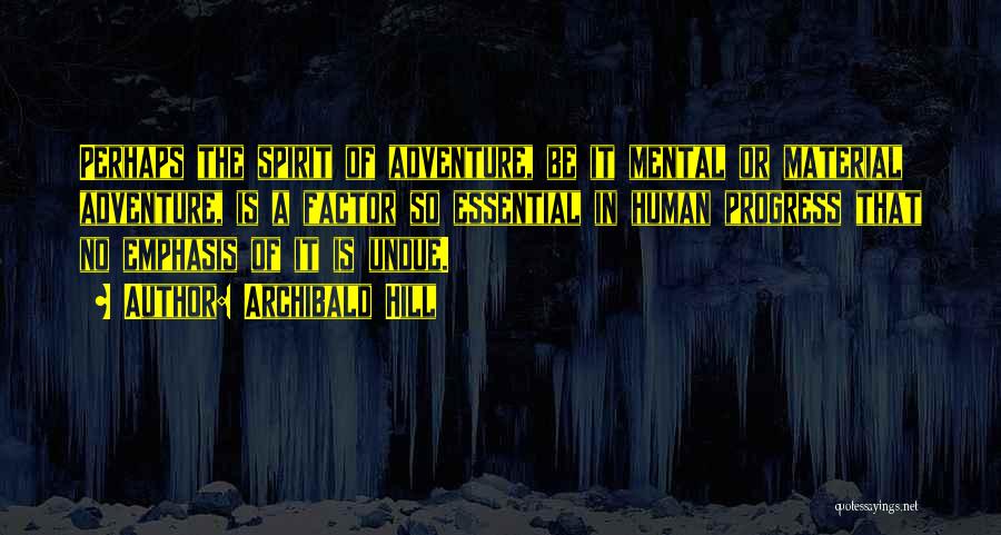 The Spirit Of Adventure Quotes By Archibald Hill