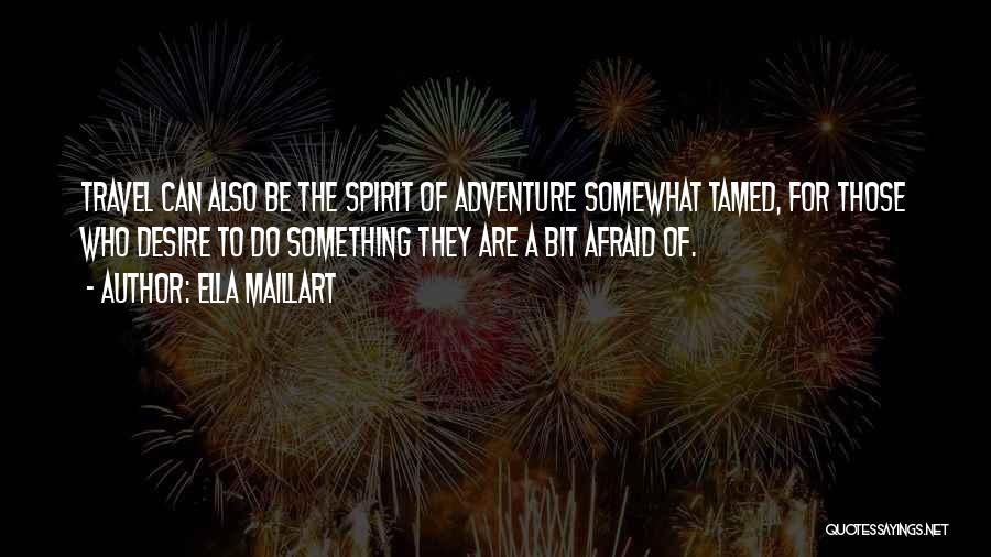 The Spirit Of Adventure Quotes By Ella Maillart