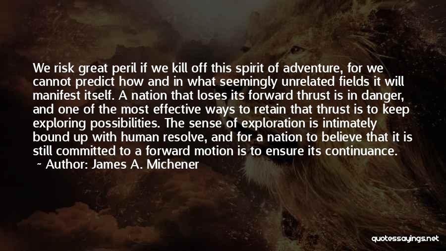 The Spirit Of Adventure Quotes By James A. Michener