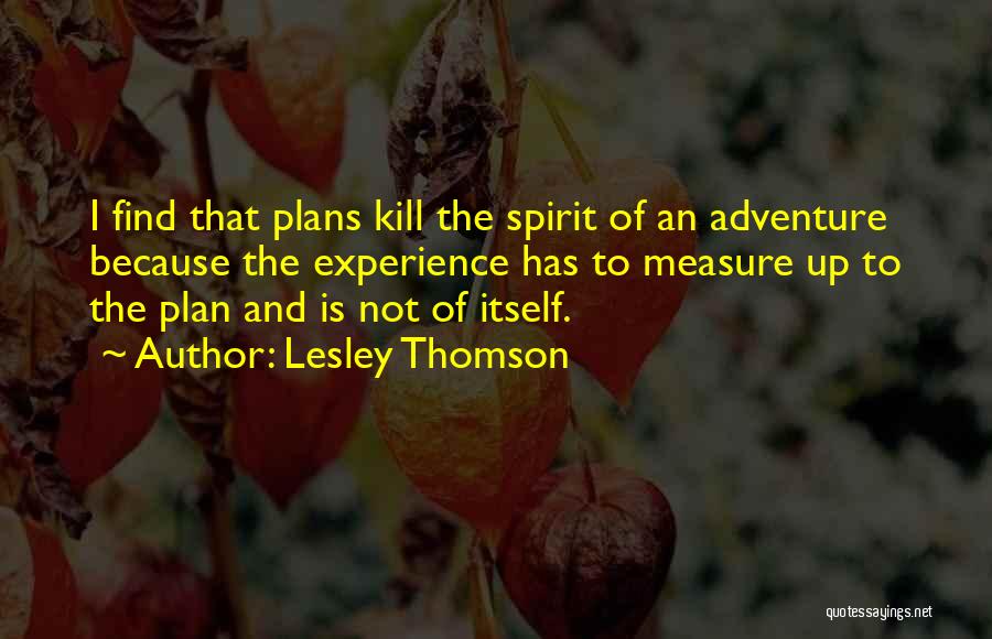 The Spirit Of Adventure Quotes By Lesley Thomson