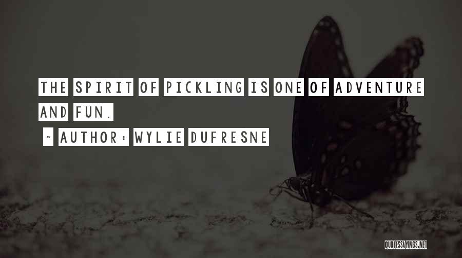 The Spirit Of Adventure Quotes By Wylie Dufresne