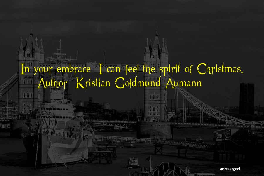 The Spirit Of Christmas Quotes By Kristian Goldmund Aumann