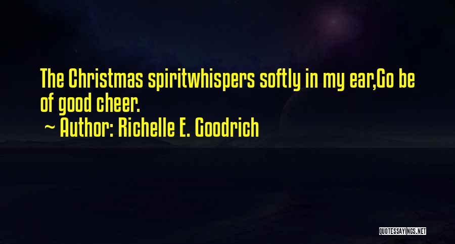 The Spirit Of Christmas Quotes By Richelle E. Goodrich