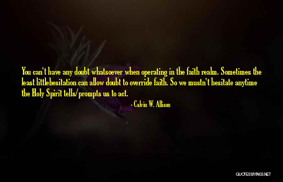 The Spirit Realm Quotes By Calvin W. Allison The Spirit Realm Quotes By Calvin W. Allison