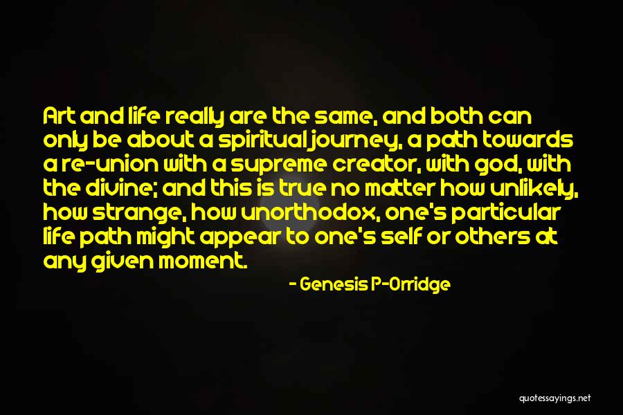 The Spiritual Journey Quotes By Genesis P-Orridge