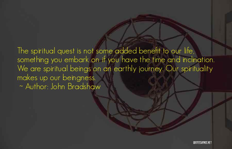 The Spiritual Journey Quotes By John Bradshaw