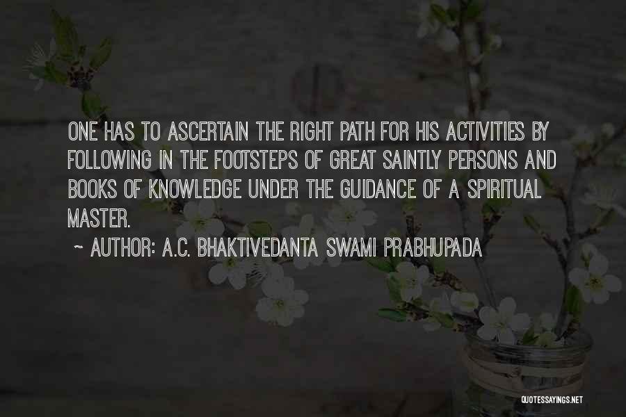 The Spiritual Path Quotes By A.C. Bhaktivedanta Swami Prabhupada