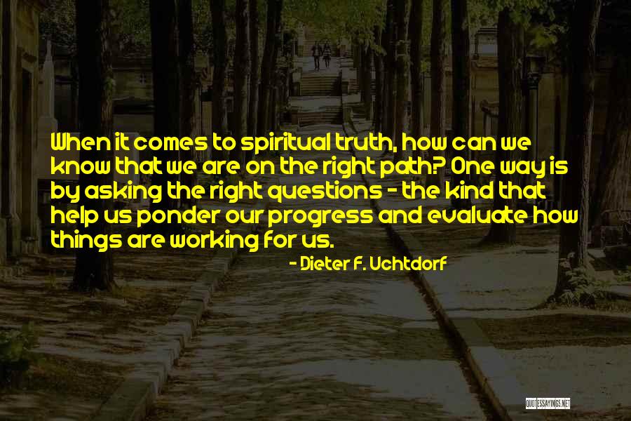 The Spiritual Path Quotes By Dieter F. Uchtdorf