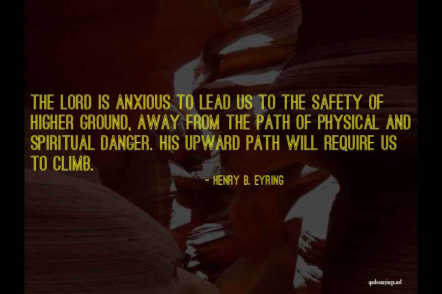 The Spiritual Path Quotes By Henry B. Eyring The Spiritual Path Quotes By Henry B. Eyring