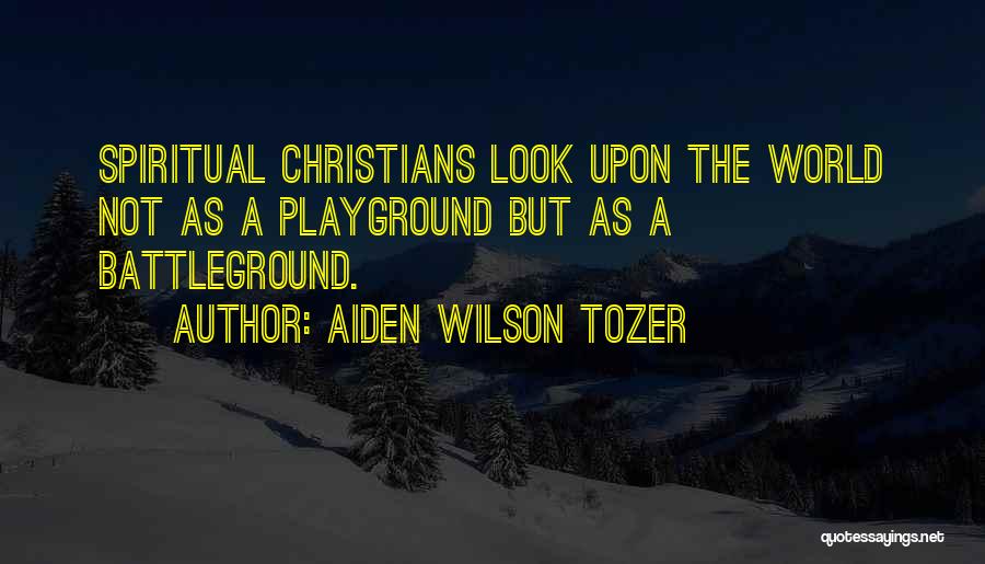The Spiritual World Quotes By Aiden Wilson Tozer