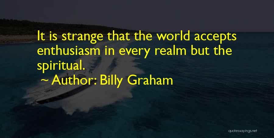 The Spiritual World Quotes By Billy Graham