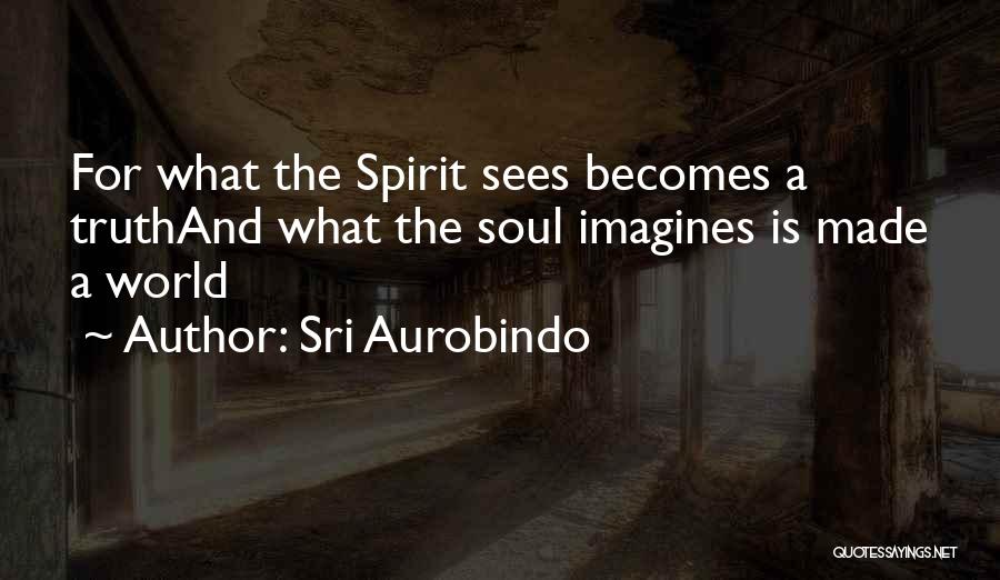 The Spiritual World Quotes By Sri Aurobindo