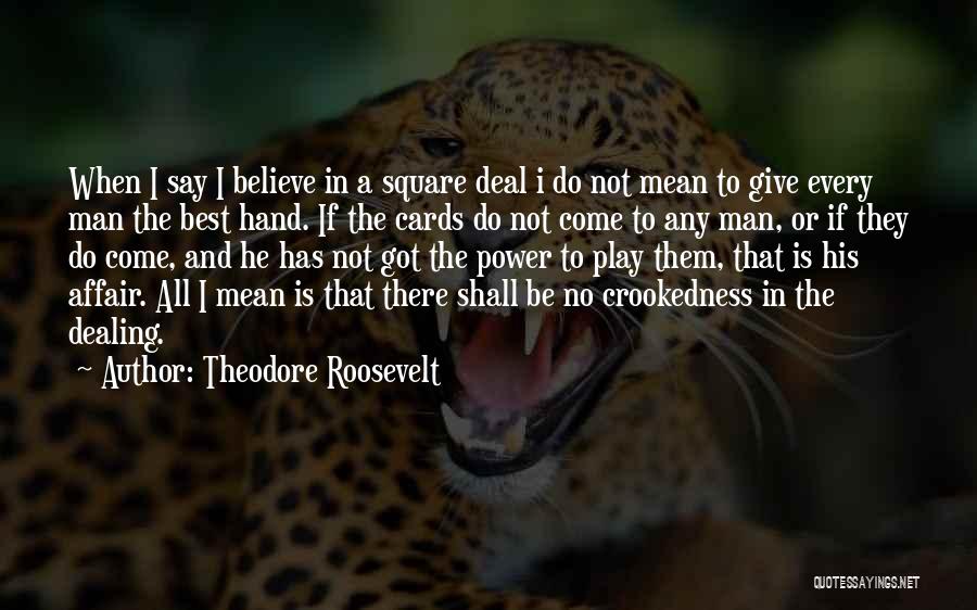 The Square Deal Quotes By Theodore Roosevelt