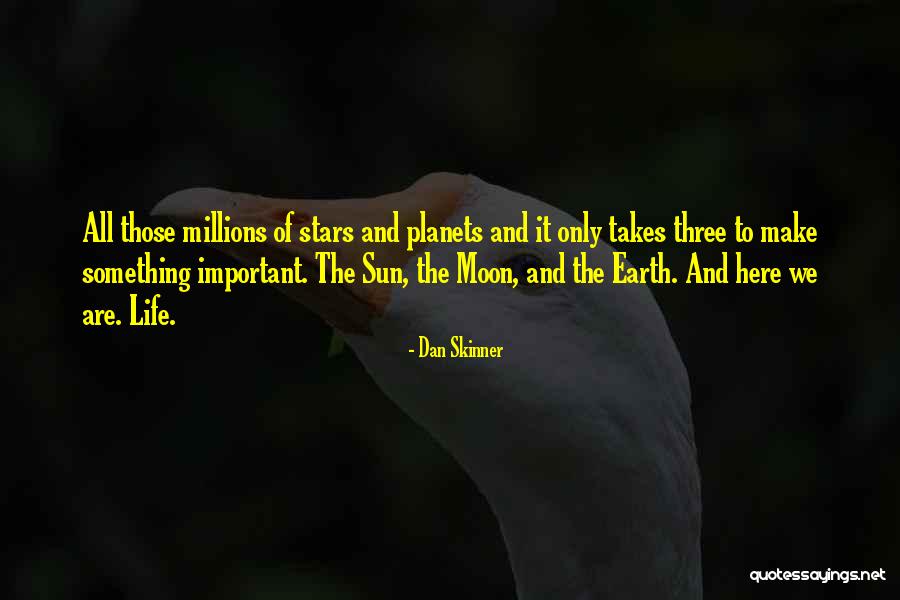 The Stars And Life Quotes By Dan Skinner The Stars And Life Quotes By Dan Skinner