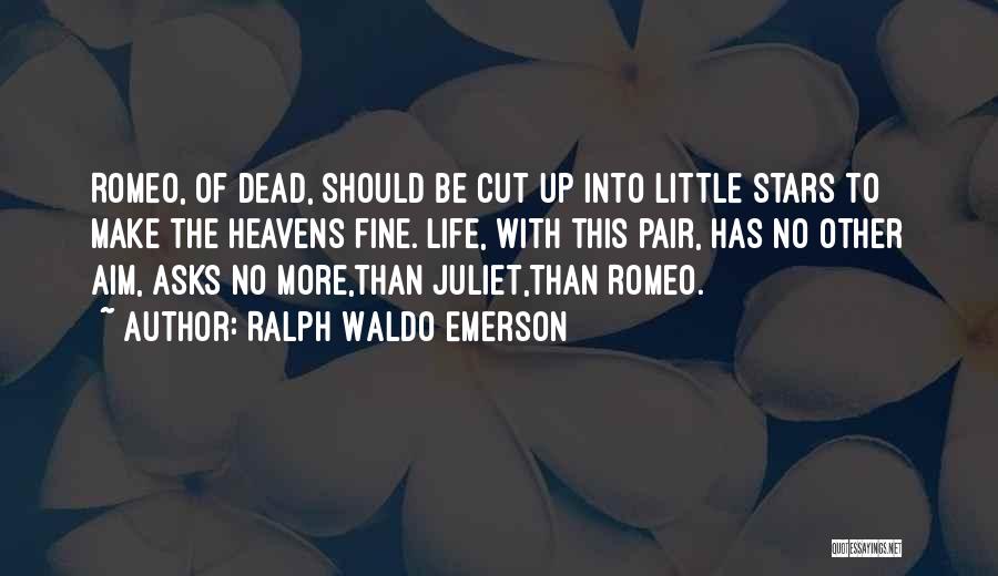The Stars In Romeo And Juliet Quotes By Ralph Waldo Emerson