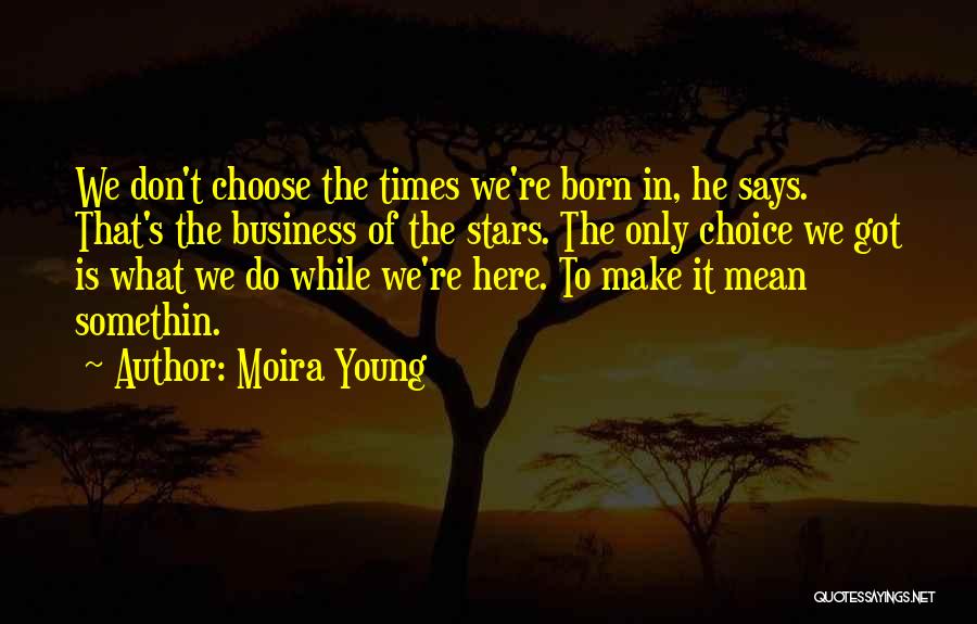 The Stars Quotes By Moira Young