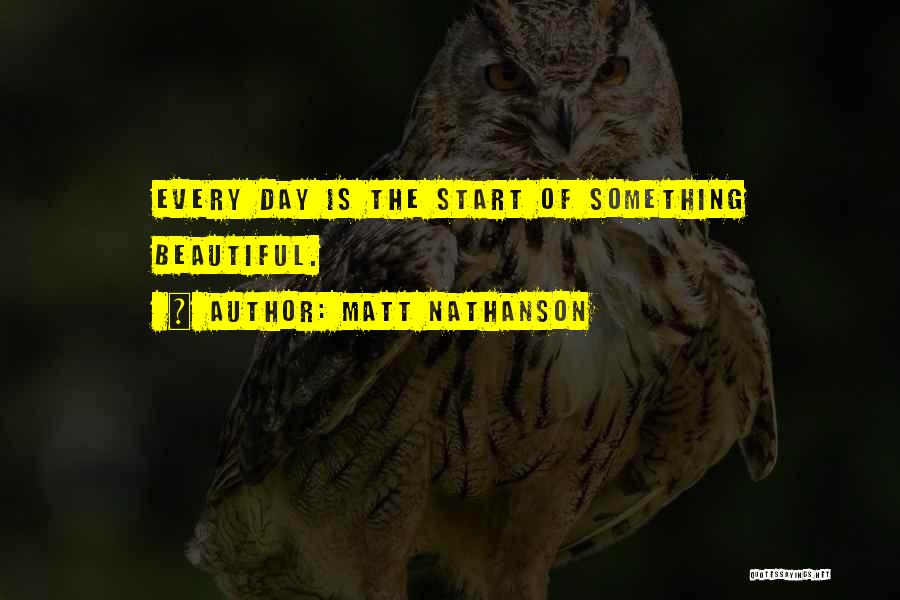 The Start Of Something Beautiful Quotes By Matt Nathanson