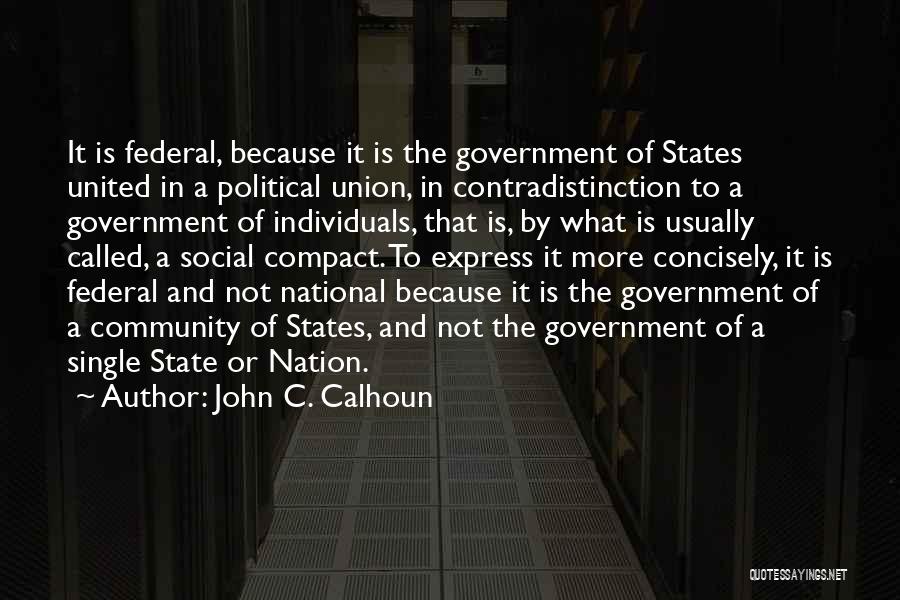 The State Of The Union Quotes By John C. Calhoun