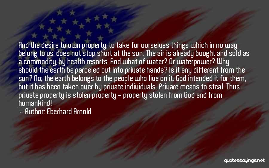 The Stolen Earth Quotes By Eberhard Arnold The Stolen Earth Quotes By Eberhard Arnold
