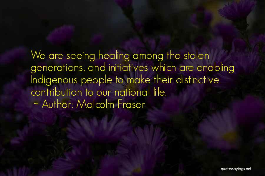 The Stolen Generations Quotes By Malcolm Fraser