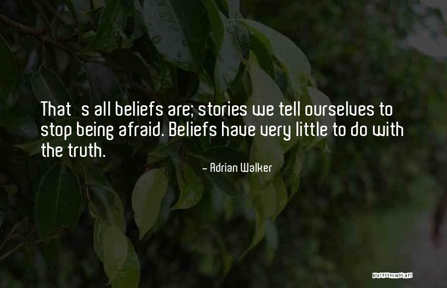 The Stories We Tell Quotes By Adrian Walker The Stories We Tell Quotes By Adrian Walker