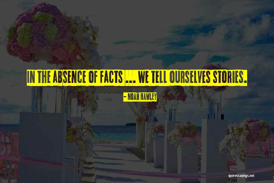 The Stories We Tell Quotes By Noah Hawley The Stories We Tell Quotes By Noah Hawley