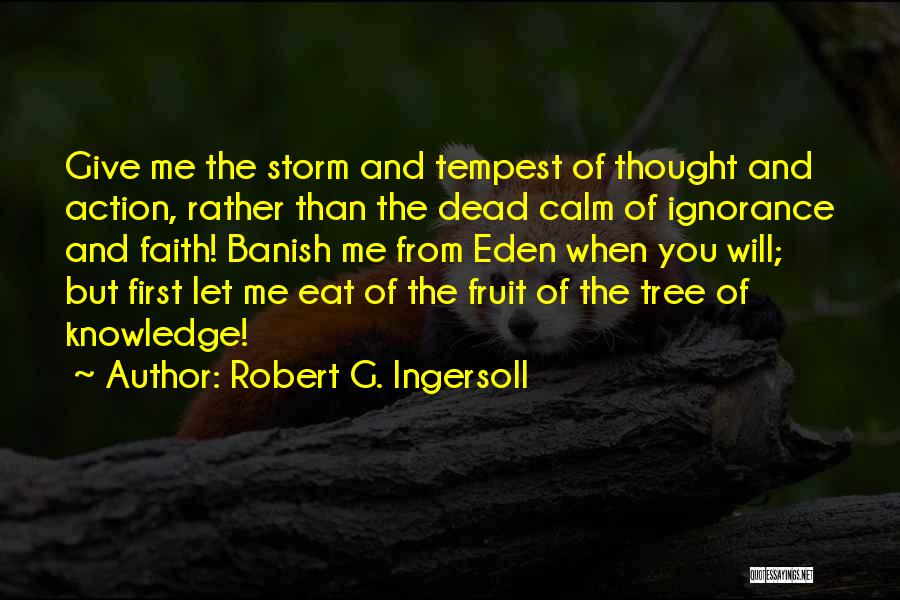 The Storm In The Tempest Quotes By Robert G. Ingersoll
