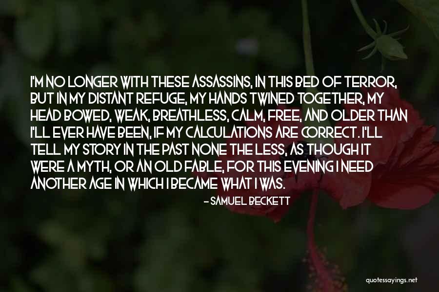 The Story Of My Assassins Quotes By Samuel Beckett The Story Of My Assassins Quotes By Samuel Beckett