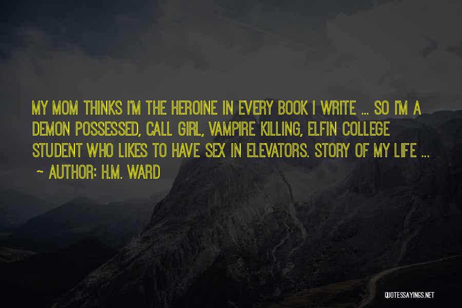 The Story Of My Life Book Quotes By H.M. Ward