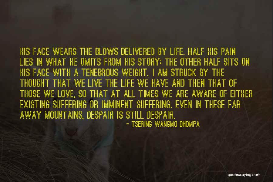 The Story So Far Love Quotes By Tsering Wangmo Dhompa