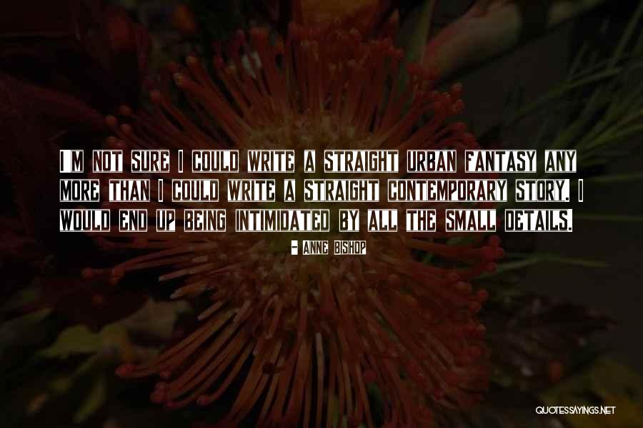 The Straight Story Quotes By Anne Bishop The Straight Story Quotes By Anne Bishop