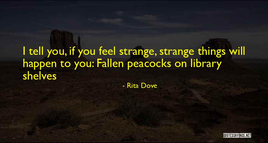 The Strange Library Quotes By Rita Dove