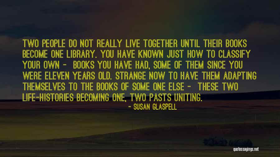 The Strange Library Quotes By Susan Glaspell