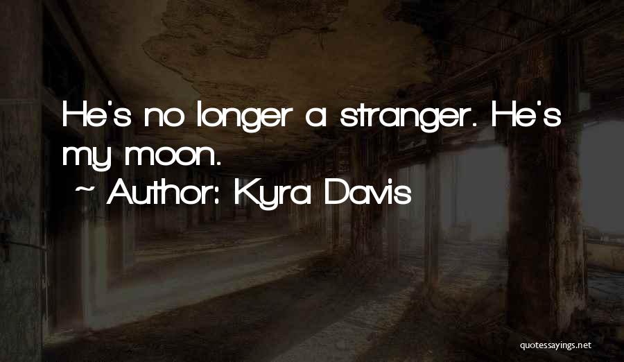 The Stranger Kyra Davis Quotes By Kyra Davis