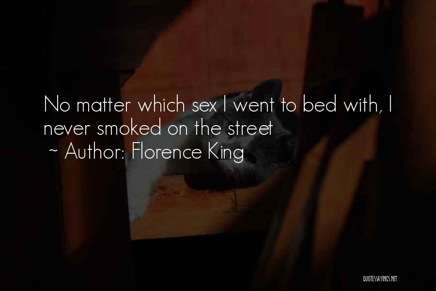 The Street King Quotes By Florence King