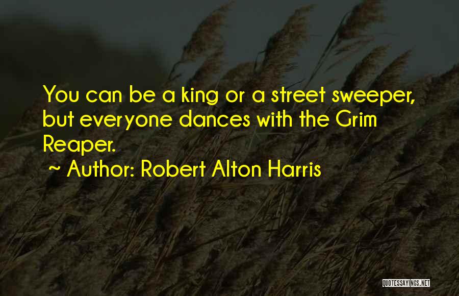 The Street King Quotes By Robert Alton Harris