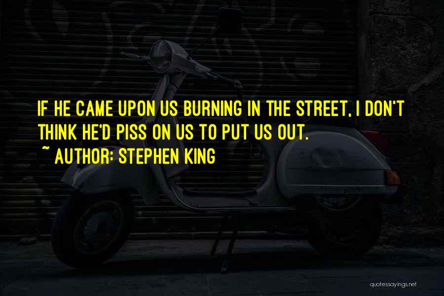 The Street King Quotes By Stephen King