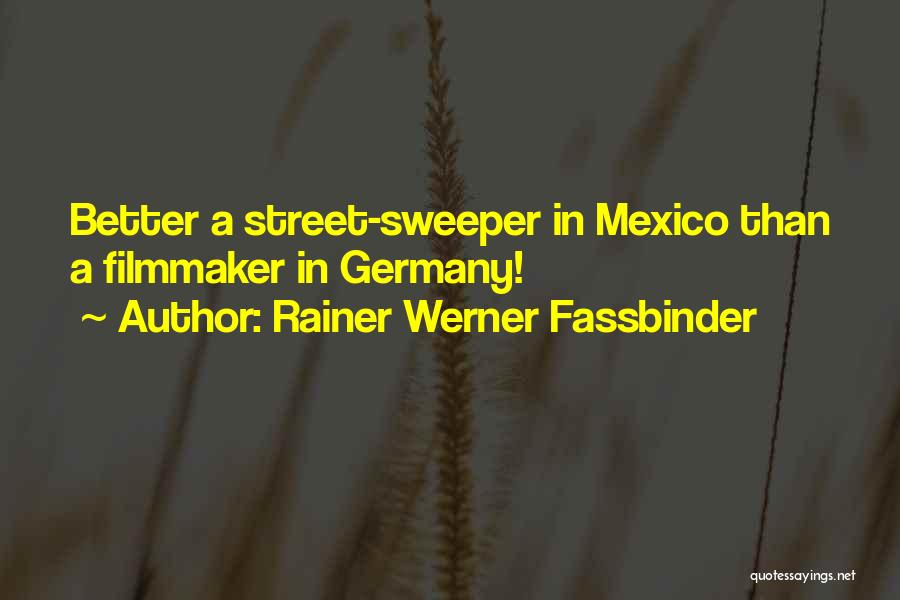 The Street Sweeper Quotes By Rainer Werner Fassbinder