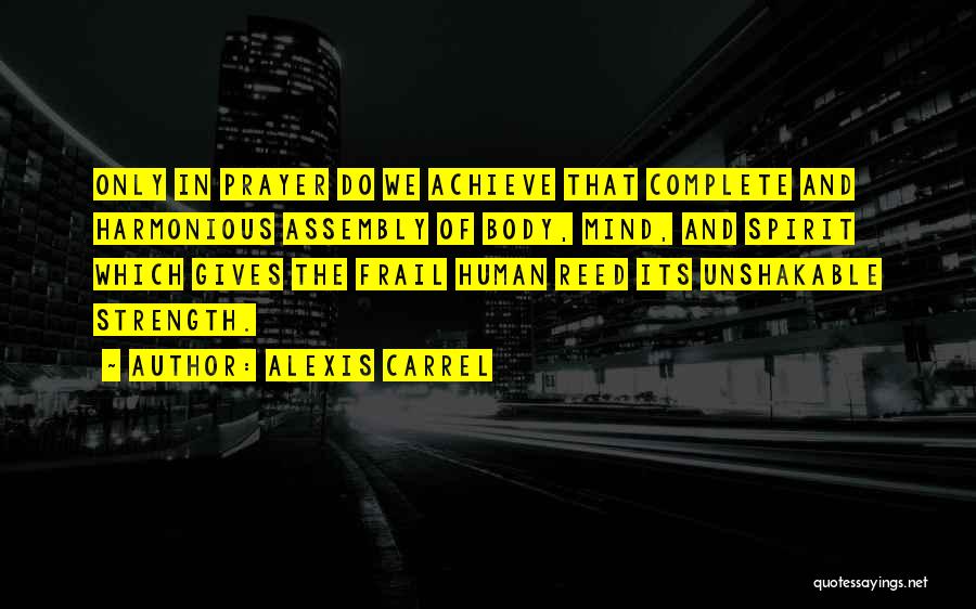 The Strength Of Human Spirit Quotes By Alexis Carrel