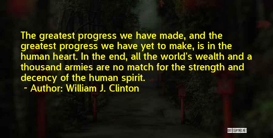 The Strength Of Human Spirit Quotes By William J. Clinton