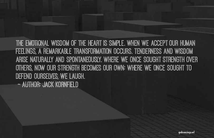 The Strength Of The Human Heart Quotes By Jack Kornfield