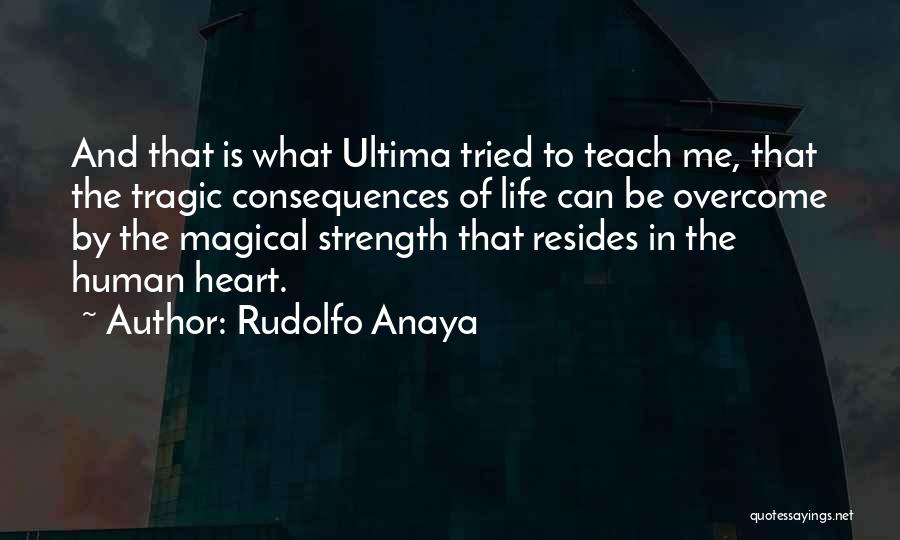 The Strength Of The Human Heart Quotes By Rudolfo Anaya