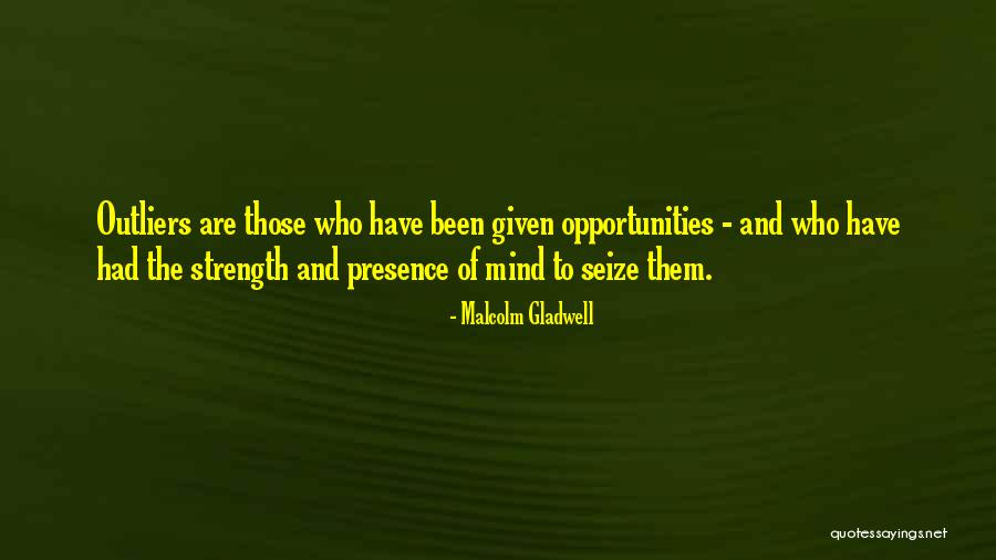 The Strength Of The Mind Quotes By Malcolm Gladwell