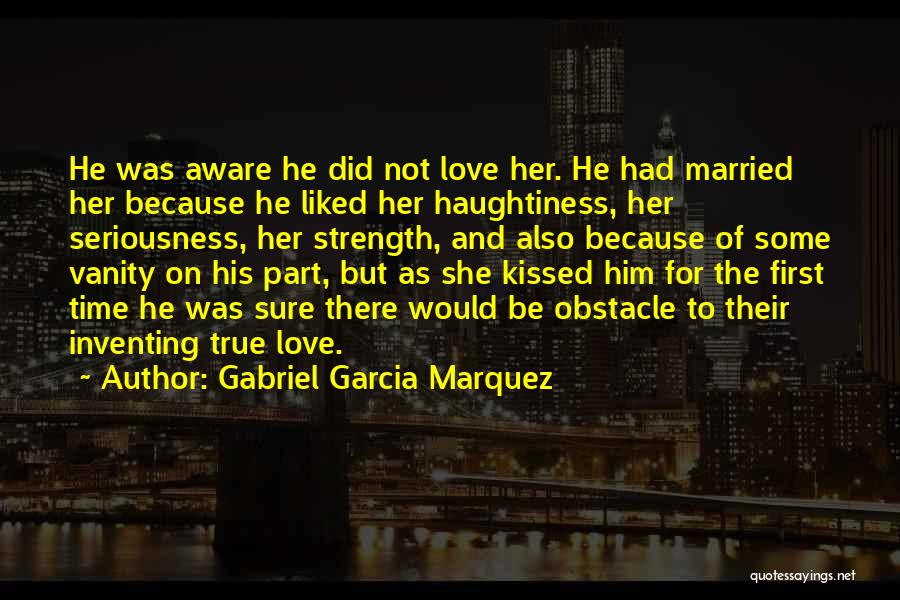 The Strength Of True Love Quotes By Gabriel Garcia Marquez