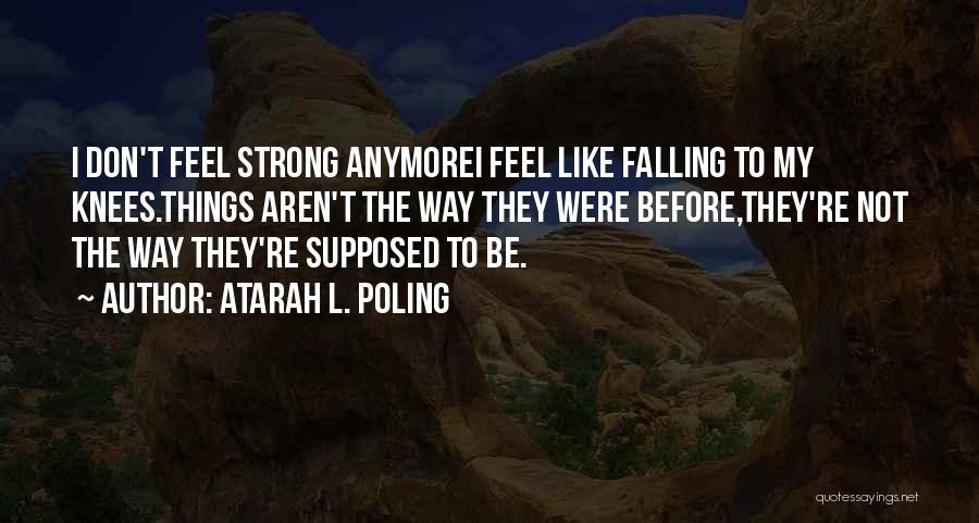 The Strong Falling Quotes By Atarah L. Poling
