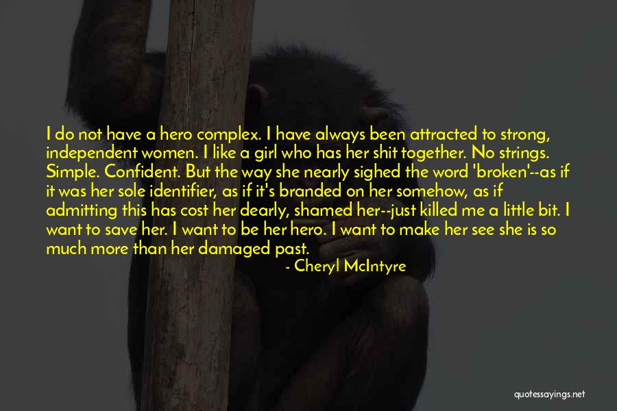 The Strong Girl Broken Quotes By Cheryl McIntyre The Strong Girl Broken Quotes By Cheryl McIntyre