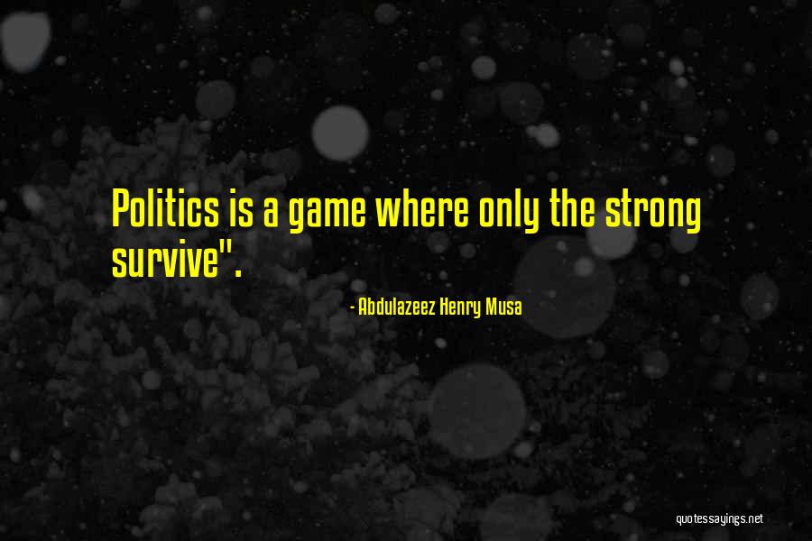 The Strong Survive Quotes By Abdulazeez Henry Musa The Strong Survive Quotes By Abdulazeez Henry Musa