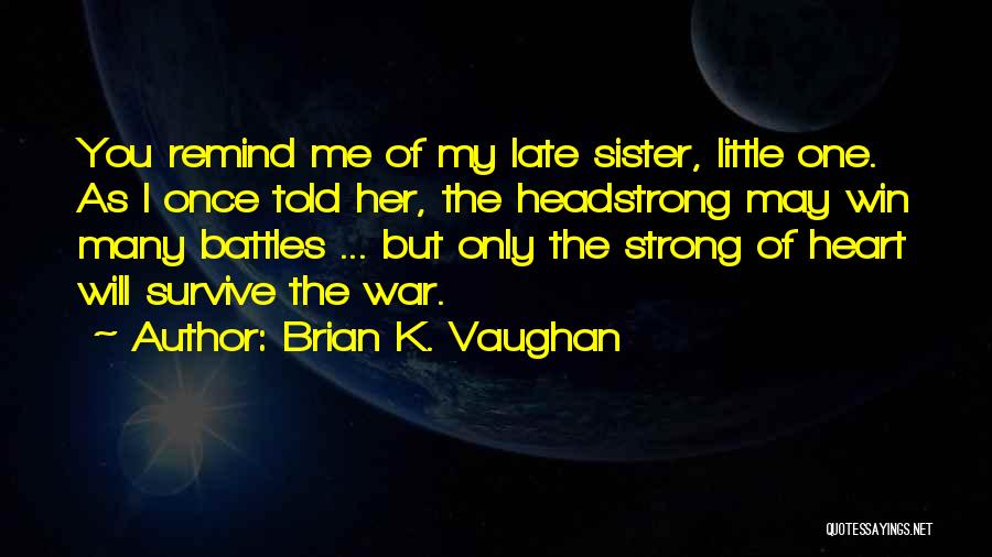 The Strong Survive Quotes By Brian K. Vaughan