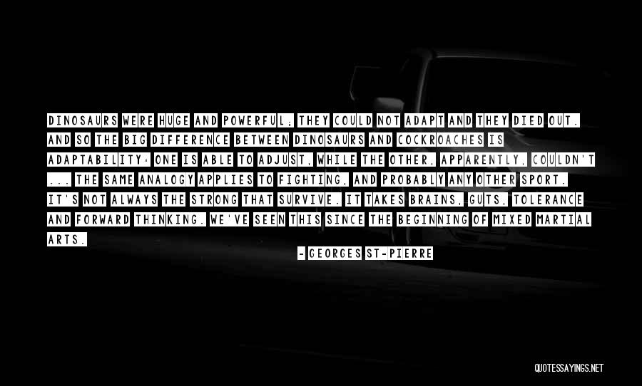 The Strong Survive Quotes By Georges St-Pierre The Strong Survive Quotes By Georges St-Pierre