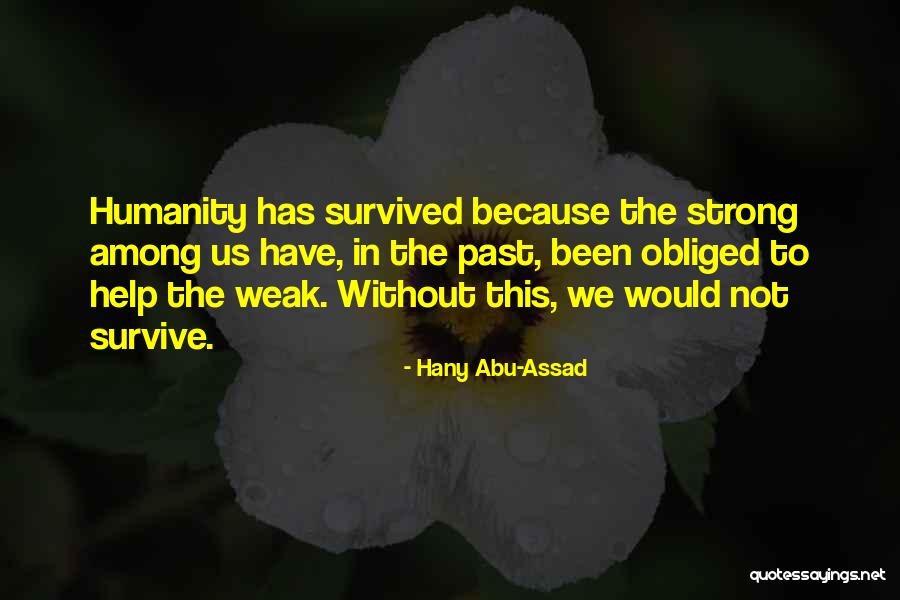 The Strong Survive Quotes By Hany Abu-Assad The Strong Survive Quotes By Hany Abu-Assad